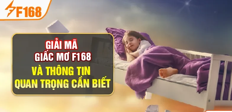 Giải mã giấc mơ cùng f168 và những điều thú vị xoay quanh những con số